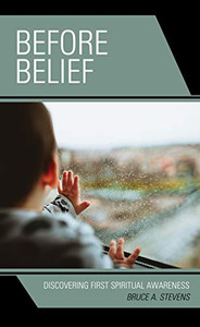 Before Belief: Discovering First Spiritual Awareness (Emerging Perspectives In Pastoral Theology And Care)