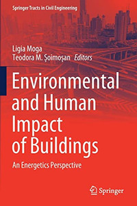 Environmental And Human Impact Of Buildings: An Energetics Perspective (Springer Tracts In Civil Engineering) Environmental And Human Impact Of Buildings: An Energetics Perspective (Springer Tracts In Civil Engineering)