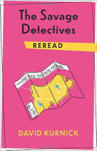 The Savage Detectives Reread (Rereadings) The Savage Detectives Reread (Rereadings)