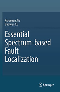 Essential Spectrum-Based Fault Localization Essential Spectrum-Based Fault Localization