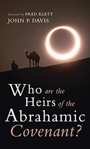 Who Are The Heirs Of The Abrahamic Covenant? Who Are The Heirs Of The Abrahamic Covenant?