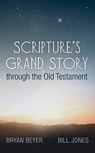 Scripture'S Grand Story Through The Old Testament Scripture'S Grand Story Through The Old Testament