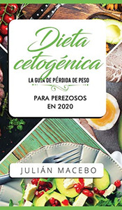 Dieta Cetogénica - La Guía De Pérdida De Peso Para Perezosos En 2020: Descubre La Manera Fácil De Quemar Grasa Con La Dieta Cetogénica Baja En ... Completa Para Principiantes (Spanish Edition) - 9781989779675 Dieta Cetogénica - La Guía De Pérdida De Peso Para Perezosos En 2020: Descubre La Manera Fácil De Quemar Grasa Con La Dieta Cetogénica Baja En ... Completa Para Principiantes (Spanish Edition) - 9781989779675