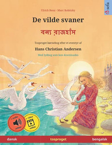 De Vilde Svaner  ???? ??????? (Dansk  Bengalsk): Tosproget Børnebog Efter Et Eventyr Af Hans Christian Andersen, Med Lydbog Som Kan Downloades (Sefa Billedbøger På To Sprog) (Danish Edition)