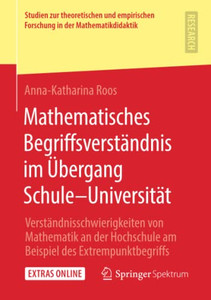 Mathematisches Begriffsverständnis Im Übergang SchuleUniversität: Verständnisschwierigkeiten Von Mathematik An Der Hochschule Am Beispiel Des ... In Der Mathematikdidaktik) (German Edition) Mathematisches Begriffsverständnis Im Übergang SchuleUniversität: Verständnisschwierigkeiten Von Mathematik An Der Hochschule Am Beispiel Des ... In Der Mathematikdidaktik) (German Edition)