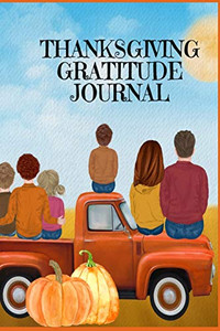 Thanksgiving Gratitude Journal: Fall Composition Book To Write In Seasonal Kindness Quotes For Kids And Adults, Traditional Thanksgiving Recipes, ... And Read Later With A Beautiful Thoughtf Thanksgiving Gratitude Journal: Fall Composition Book To Write In Seasonal Kindness Quotes For Kids And Adults, Traditional Thanksgiving Recipes, ... And Read Later With A Beautiful Thoughtf