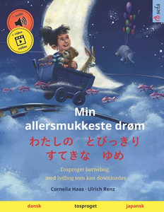 Min Allersmukkeste Drøm  ???? ????? ???? ?? (Dansk  Japansk): Tosproget Børnebog Med Lydbog Som Kan Downloades (Sefas Billedbøger På To Sprog  Dansk / Japansk) (Danish Edition)