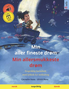 Min Aller Fineste Drøm  Min Allersmukkeste Drøm (Norsk  Dansk): Tospråklig Barnebok Med Lydbok For Nedlasting (Sefas Tospråklige Bildebøker  Norsk / Danois) (Norwegian Edition)