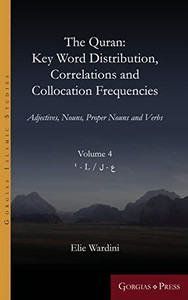 The Quran: Key Word Distribution, Correlations And Collocation Frequencies.: Adjectives, Nouns, Proper Nouns And Verbs (Gorgias Islamic Studies) (Arabic Edition) - 9781463244200 The Quran: Key Word Distribution, Correlations And Collocation Frequencies.: Adjectives, Nouns, Proper Nouns And Verbs (Gorgias Islamic Studies) (Arabic Edition) - 9781463244200