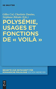 Polysémie, Usages Et Fonctions De « Voilà » (Beihefte Zur Zeitschrift Für Romanische Philologie) (French Edition) (Beihefte Zur Zeitschrift Für Romanische Philologie, 427) Polysémie, Usages Et Fonctions De « Voilà » (Beihefte Zur Zeitschrift Für Romanische Philologie) (French Edition) (Beihefte Zur Zeitschrift Für Romanische Philologie, 427)