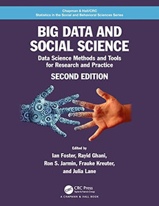 Big Data And Social Science: Data Science Methods And Tools For Research And Practice (Chapman & Hall/Crc Statistics In The Social And Behavioral Sciences) Big Data And Social Science: Data Science Methods And Tools For Research And Practice (Chapman & Hall/Crc Statistics In The Social And Behavioral Sciences)