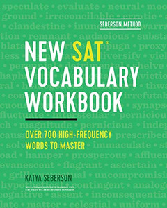Seberson Method: New SAT� Vocabulary Workbook: Over 700 High-Frequency Words to Master
