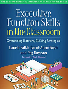 Executive Function Skills In The Classroom: Overcoming Barriers, Building Strategies (The Guilford Practical Intervention In The Schools Series) Executive Function Skills In The Classroom: Overcoming Barriers, Building Strategies (The Guilford Practical Intervention In The Schools Series)