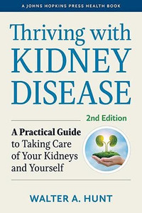 Thriving With Kidney Disease: A Practical Guide To Taking Care Of Your Kidneys And Yourself (A Johns Hopkins Press Health Book) - 9781421442891 Thriving With Kidney Disease: A Practical Guide To Taking Care Of Your Kidneys And Yourself (A Johns Hopkins Press Health Book) - 9781421442891
