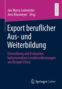 Export Beruflicher Aus- Und Weiterbildung: Entwicklung Und Evaluation Kultursensitiver Lerndienstleistungen Am Beispiel China (German Edition)