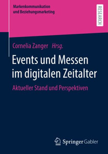 Events Und Messen Im Digitalen Zeitalter: Aktueller Stand Und Perspektiven (Markenkommunikation Und Beziehungsmarketing) (German Edition) Events Und Messen Im Digitalen Zeitalter: Aktueller Stand Und Perspektiven (Markenkommunikation Und Beziehungsmarketing) (German Edition)
