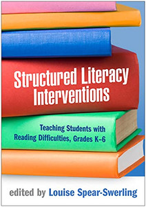 Structured Literacy Interventions: Teaching Students With Reading Difficulties, Grades K-6 (The Guilford Series On Intensive Instruction) Structured Literacy Interventions: Teaching Students With Reading Difficulties, Grades K-6 (The Guilford Series On Intensive Instruction)