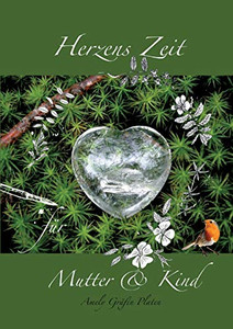 Herzens Zeit Für Mutter Und Kind: Für Ein Kreatives Und Herzerwärmendes Miteinander Von Mutter Und Kind! (German Edition) - 9783347154094 Herzens Zeit Für Mutter Und Kind: Für Ein Kreatives Und Herzerwärmendes Miteinander Von Mutter Und Kind! (German Edition) - 9783347154094