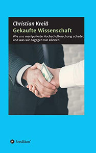 Gekaufte Wissenschaft: Wie Uns Manipulierte Hochschulforschung Schadet Und Was Wir Dagegen Tun Können (German Edition) - 9783347132597