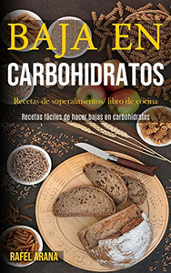 Baja En Carbohidratos: Recetas De Superalimentos/ Libro De Cocina (Recetas Fáciles De Hacer Bajas En Carbohidratos) (Spanish Edition)