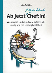Ab Jetzt Chef: In!: Wie Du Dich Und Dein Team Erfolgreich, Mutig Und Mit Leichtigkeit Führst (German Edition) - 9783347083769 Ab Jetzt Chef: In!: Wie Du Dich Und Dein Team Erfolgreich, Mutig Und Mit Leichtigkeit Führst (German Edition) - 9783347083769