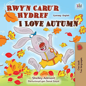 I Love Autumn (Welsh English Bilingual Children'S Book) (Welsh English Bilingual Collection) (Welsh Edition) - 9781525958809
