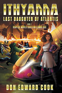 Ithyanna, Last Daughter Of Atlantis: Book I: How The World Ended Millennia Ago (The Last Of The Atlanteans) - 9781525559143