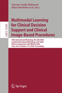 Multimodal Learning For Clinical Decision Support And Clinical Image-Based Procedures (Lecture Notes In Computer Science)