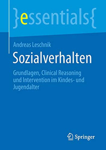Sozialverhalten: Grundlagen, Clinical Reasoning Und Intervention Im Kindes- Und Jugendalter (Essentials) (German Edition)