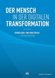 Der Mensch In Der Digitalen Transformation: Grundlagen- Und Arbeitsbuch, 2. Aktualisierte Auflage (German Edition)
