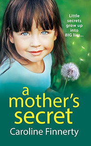A Mother'S Secret: The Heartbreaking, Unforgettable New Novel From Irish Novelist Caroline Finnerty For 2022 A Mother'S Secret: The Heartbreaking, Unforgettable New Novel From Irish Novelist Caroline Finnerty For 2022
