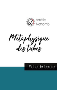 Métaphysique Des Tubes De Amélie Nothomb (Fiche De Lecture Et Analyse Complète De L'Oeuvre) (French Edition)