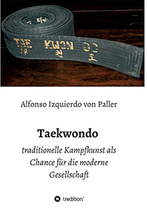 Taekwondo: Traditionelle Kampfkunst Als Chance Für Die Moderne Gesellschaft (German Edition) - 9783749733897 Taekwondo: Traditionelle Kampfkunst Als Chance Für Die Moderne Gesellschaft (German Edition) - 9783749733897