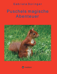 Puschels Magische Abenteuer: Abenteuer Der Kleinen Tiere, In Wald Und Feld! (German Edition) - 9783347037472 Puschels Magische Abenteuer: Abenteuer Der Kleinen Tiere, In Wald Und Feld! (German Edition) - 9783347037472