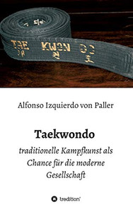 Taekwondo: Traditionelle Kampfkunst Als Chance Für Die Moderne Gesellschaft (German Edition) - 9783749733903 Taekwondo: Traditionelle Kampfkunst Als Chance Für Die Moderne Gesellschaft (German Edition) - 9783749733903