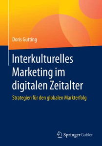 Interkulturelles Marketing Im Digitalen Zeitalter: Strategien Für Den Globalen Markterfolg (German Edition) Interkulturelles Marketing Im Digitalen Zeitalter: Strategien Für Den Globalen Markterfolg (German Edition)