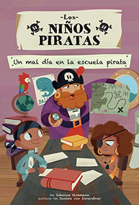 Un Mal Día En La Escuela Pirata/ A Bad Day At Pirate School (Niños Piratas/ Pirate Kids) (Spanish Edition)