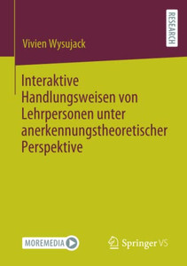Interaktive Handlungsweisen Von Lehrpersonen Unter Anerkennungstheoretischer Perspektive (German Edition)