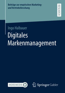 Digitales Markenmanagement (Beiträge Zur Empirischen Marketing- Und Vertriebsforschung) (German Edition) Digitales Markenmanagement (Beiträge Zur Empirischen Marketing- Und Vertriebsforschung) (German Edition)