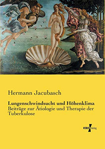 Lungenschwindsucht Und Höhenklima: Beiträge Zur Ätiologie Und Therapie Der Tuberkulose (German Edition)