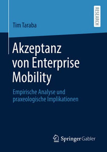 Akzeptanz Von Enterprise Mobility: Empirische Analyse Und Praxeologische Implikationen (German Edition) Akzeptanz Von Enterprise Mobility: Empirische Analyse Und Praxeologische Implikationen (German Edition)