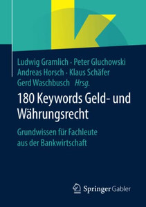 180 Keywords Geld- Und Währungsrecht: Grundwissen Für Fachleute Aus Der Bankwirtschaft (German Edition) 180 Keywords Geld- Und Währungsrecht: Grundwissen Für Fachleute Aus Der Bankwirtschaft (German Edition)