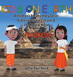 Kids On Earth: A Children'S Documentary Series Exploring Global Cultures & The Natural World: Indonesia