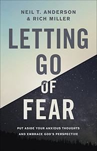 Letting Go of Fear: Put Aside Your Anxious Thoughts and Embrace God's Perspective Letting Go of Fear: Put Aside Your Anxious Thoughts and Embrace God's Perspective
