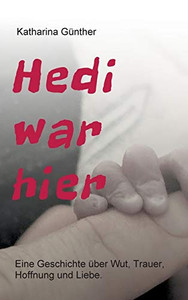 Hedi War Hier: Eine Geschichte Über Wut, Trauer, Hoffnung Und Liebe. (German Edition) - 9783347100671 Hedi War Hier: Eine Geschichte Über Wut, Trauer, Hoffnung Und Liebe. (German Edition) - 9783347100671