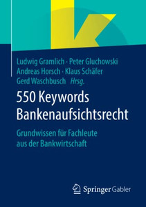 550 Keywords Bankenaufsichtsrecht: Grundwissen Für Fachleute Aus Der Bankwirtschaft (German Edition) 550 Keywords Bankenaufsichtsrecht: Grundwissen Für Fachleute Aus Der Bankwirtschaft (German Edition)