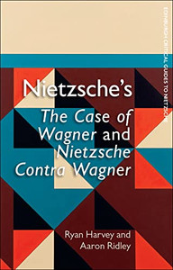 Nietzsche'S The Case Of Wagner And Nietzsche Contra Wagner (Edinburgh Critical Guides To Nietzsche)