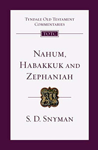 Nahum, Habakkuk And Zephaniah: An Introduction And Commentary (Tyndale Old Testament Commentaries)