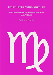 Les Couples Astrologiques Quel Partenaire Est Fait Vraiment Pour Vous Amis Vierge (French Edition) Les Couples Astrologiques Quel Partenaire Est Fait Vraiment Pour Vous Amis Vierge (French Edition)