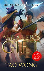 A Healer'S Gift: Light Novel Edition: Adventures On Brad: Book 1 (Adventures On Brad Light Novels) A Healer'S Gift: Light Novel Edition: Adventures On Brad: Book 1 (Adventures On Brad Light Novels)